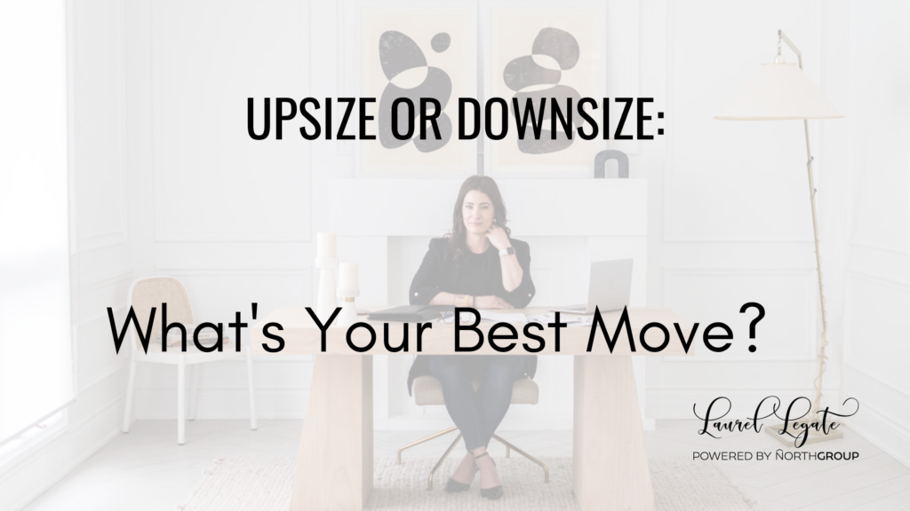 Upsize or Downsize?